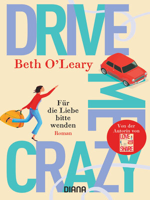 cover image of Drive Me Crazy – Für die Liebe bitte wenden: Roman